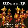 La Reina de la Teja - La Reina del Plata - Antología